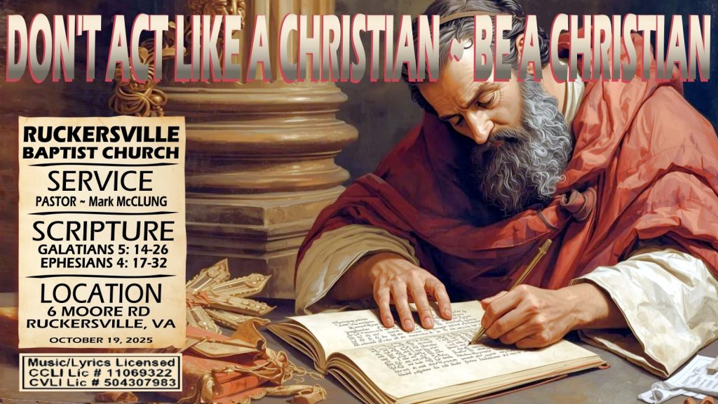 DON'T ACT LIKE A CHRISTIAN ~ BE A CHRISTIAN